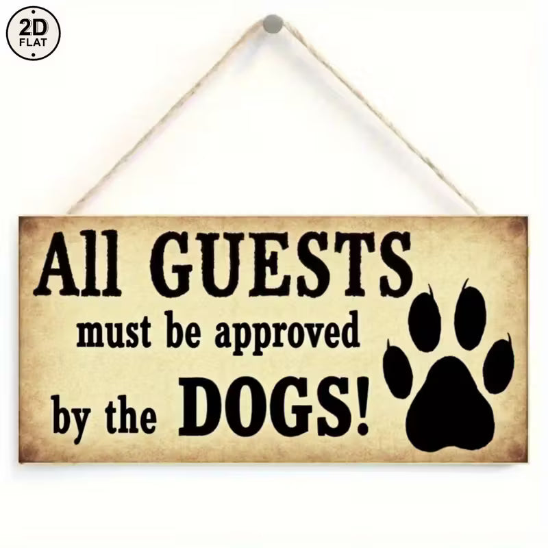 Letrero "All Guest must be approved by the Dogs"